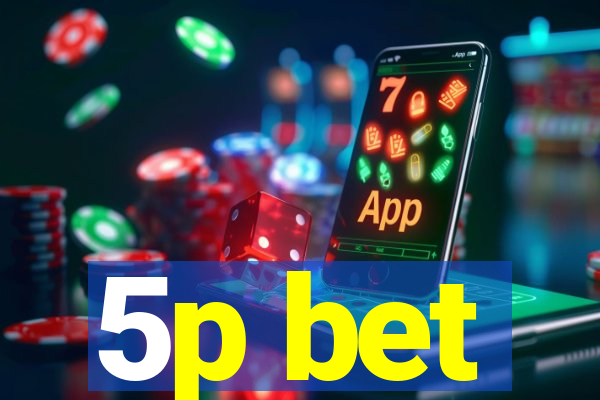 5p bet